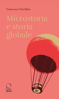 Microstoria e storia globale - Librerie.coop Microstoria e storia globale - Librerie.coop