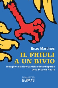 Il Friuli a un bivio. Indagine alla ricerca dell'anima dispersa della piccola patria - Librerie.coop Il Friuli a un bivio. Indagine alla ricerca dell'anima dispersa della piccola patria - Librerie.coop