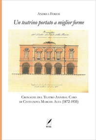 Il teatrino portato a miglior forme. Cronache del Teatro Annibal Caro di Civitatanova Marche Alta (1872-1935) - Librerie.coop Il teatrino portato a miglior forme. Cronache del Teatro Annibal Caro di Civitatanova Marche Alta (1872-1935) - Librerie.coop