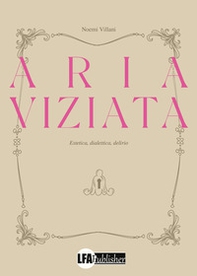 Aria viziata. Estetica, dialettica, delirio - Librerie.coop