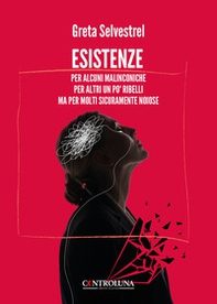 Esistenze. Per alcuni malinconiche per altri un po' ribelli ma per molti sicuramente noiose - Librerie.coop Esistenze. Per alcuni malinconiche per altri un po' ribelli ma per molti sicuramente noiose - Librerie.coop