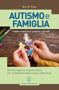 Autismo e famiglia. Capire e sostenere genitori e fratelli - Librerie.coop