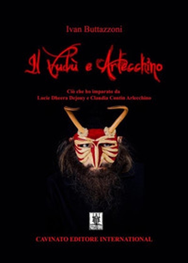 Il Vudù e Arlecchino. Ciò che ho imparato da Lucie Dheera Dejouy e Claudia Contin Arlecchino - Librerie.coop Il Vudù e Arlecchino. Ciò che ho imparato da Lucie Dheera Dejouy e Claudia Contin Arlecchino - Librerie.coop