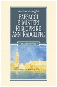 Paesaggi e misteri. Riscoprire Ann Radcliffe - Librerie.coop Paesaggi e misteri. Riscoprire Ann Radcliffe - Librerie.coop