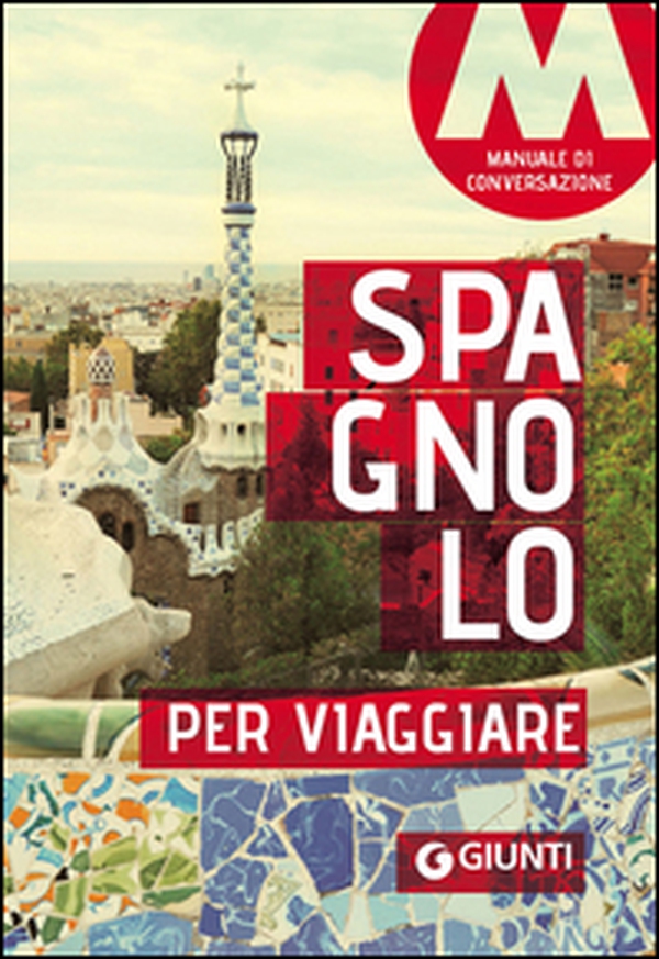 Spagnolo per viaggiare. Manuale di conversazione - Librerie.coop Spagnolo per viaggiare. Manuale di conversazione - Librerie.coop