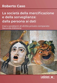 La società della mercificazione e della sorveglianza: dalla persona ai dati. Casi e problemi di diritto privato comparato - Librerie.coop