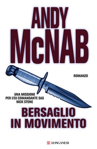 Bersaglio in movimento. Una missione per l'ex comandante SAS Nick Stone - Librerie.coop Bersaglio in movimento. Una missione per l'ex comandante SAS Nick Stone - Librerie.coop