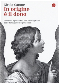 In origine è il dono. Donatori e portatrici nell'immaginario delle famiglie omogenitoriali - Librerie.coop In origine è il dono. Donatori e portatrici nell'immaginario delle famiglie omogenitoriali - Librerie.coop