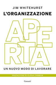 L'organizzazione aperta. Un nuovo modo di lavorare - Librerie.coop L'organizzazione aperta. Un nuovo modo di lavorare - Librerie.coop