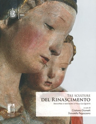 Tre sculture del rinascimento. Recuperi e restauri a Villa La Quiete - Librerie.coop