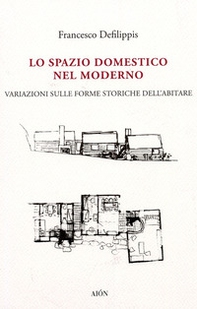 Lo spazio domestico nel moderno. Variazioni sulle forme storiche dell'abitare - Librerie.coop Lo spazio domestico nel moderno. Variazioni sulle forme storiche dell'abitare - Librerie.coop