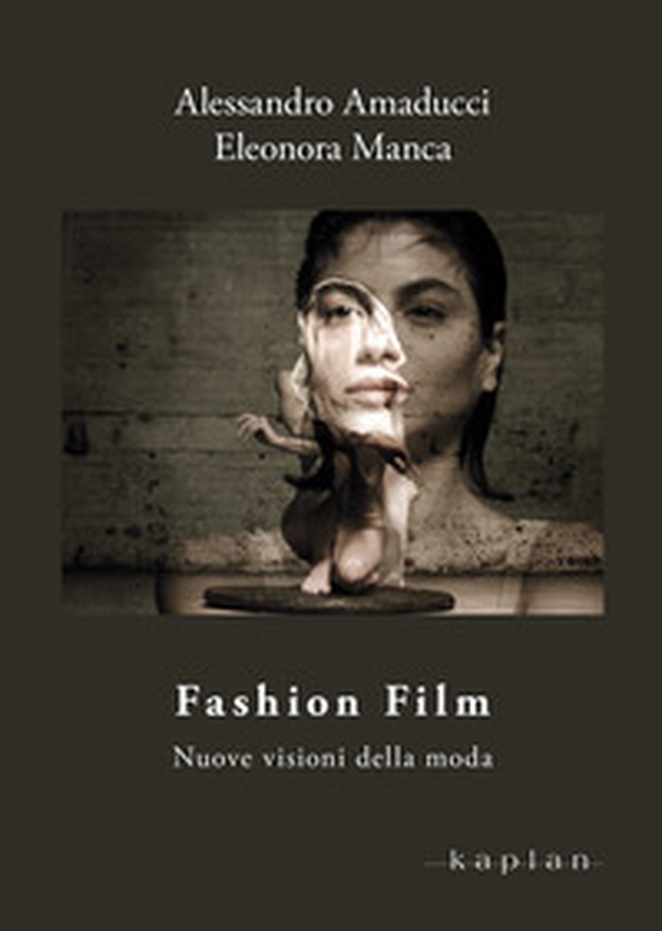 Fashion Film. Nuove visioni della moda - Librerie.coop Fashion Film. Nuove visioni della moda - Librerie.coop