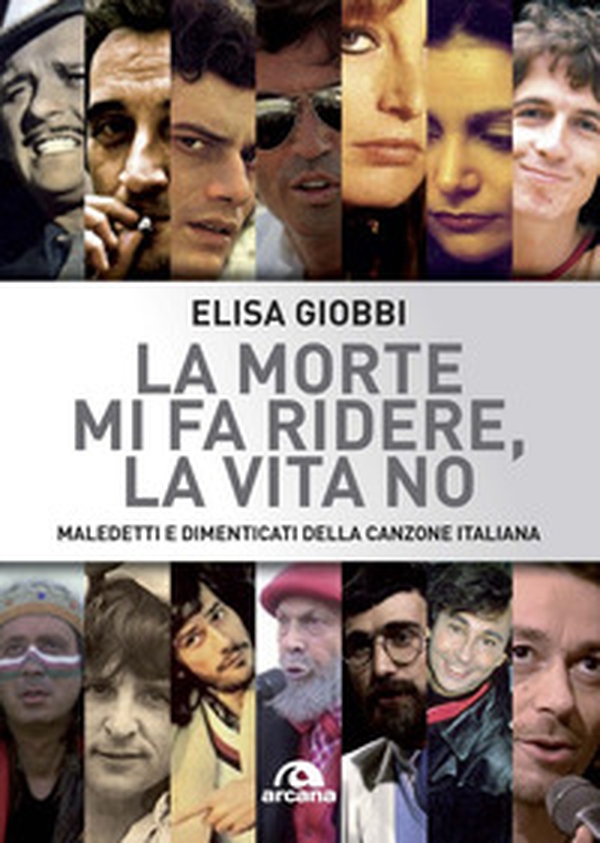 La morte mi fa ridere, la vita no. Maledetti e dimenticati della canzone italiana - Librerie.coop La morte mi fa ridere, la vita no. Maledetti e dimenticati della canzone italiana - Librerie.coop