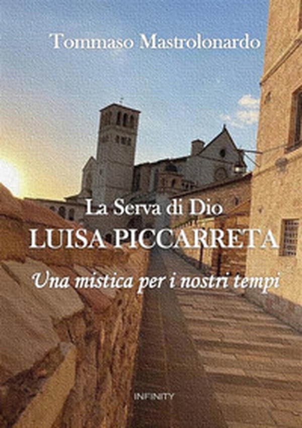La serva di Dio Luisa Piccarreta. Una mistica per i nostri tempi - Librerie.coop La serva di Dio Luisa Piccarreta. Una mistica per i nostri tempi - Librerie.coop