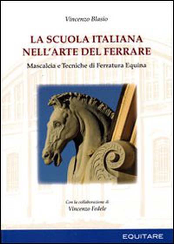 La scuola italiana nell'arte del ferrare. Mascalcia e tecniche di ferratura equina - Librerie.coop La scuola italiana nell'arte del ferrare. Mascalcia e tecniche di ferratura equina - Librerie.coop