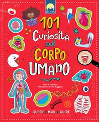 101 curiosità sul corpo umano - Librerie.coop 101 curiosità sul corpo umano - Librerie.coop