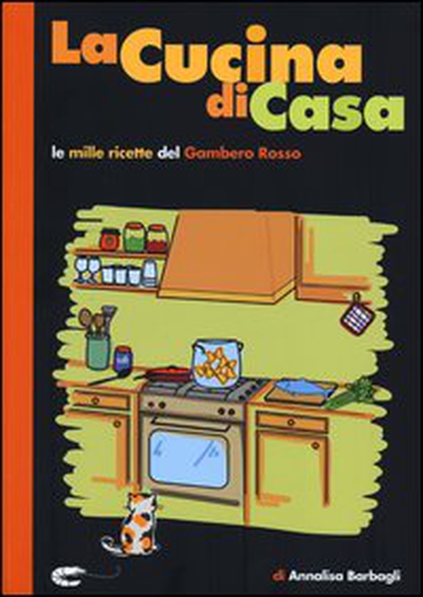 La cucina di casa. Le mille ricette del Gambero Rosso. - Librerie.coop La cucina di casa. Le mille ricette del Gambero Rosso. - Librerie.coop