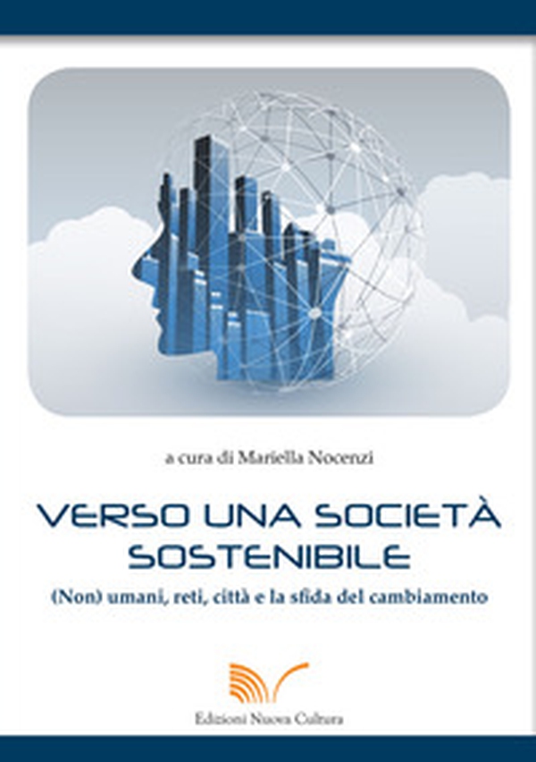 Verso una società sostenibile. (Non) umani, reti, città e la sfida del cambiamento - Librerie.coop Verso una società sostenibile. (Non) umani, reti, città e la sfida del cambiamento - Librerie.coop