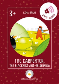 The carpenter, the blackbird and Gelsomina - Librerie.coop