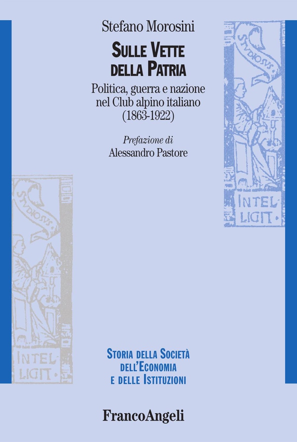 Sulle vette della Patria. Politica, guerra, e nazione nel Club alpino italiano (1863-1922) - Librerie.coop Sulle vette della Patria. Politica, guerra, e nazione nel Club alpino italiano (1863-1922) - Librerie.coop