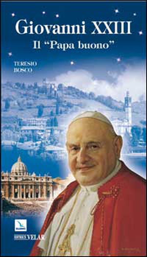 Giovanni XXIII. Il «papa buono» - Librerie.coop Giovanni XXIII. Il «papa buono» - Librerie.coop