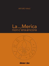 La ...Merica non c'era ancora - Librerie.coop La ...Merica non c'era ancora - Librerie.coop