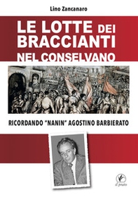 Lotte dei braccianti nel Conselvano. Ricordando «Nanin» Agostino Barbierato - Librerie.coop