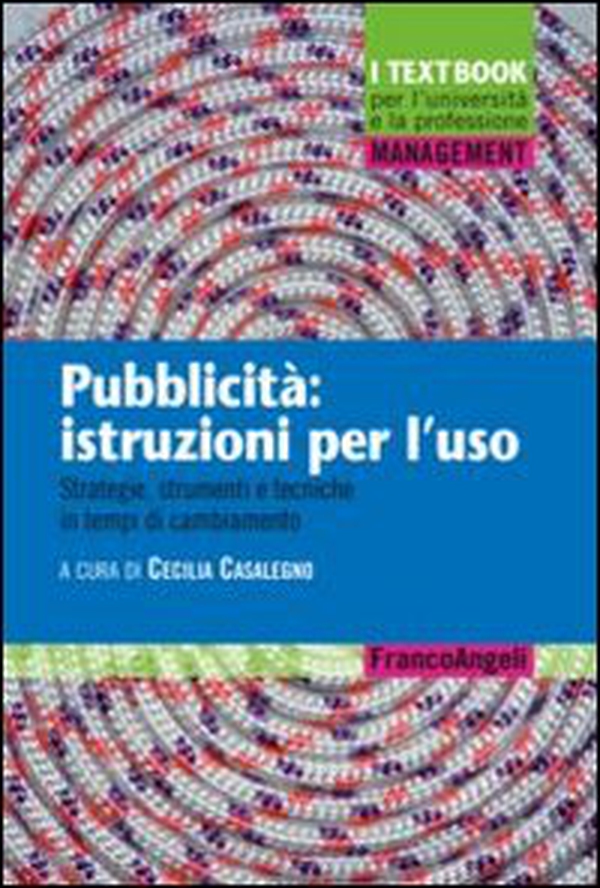 Pubblicità: istruzioni per l'uso. Strategie, strumenti e tecniche in tempi di cambiamento - Librerie.coop Pubblicità: istruzioni per l'uso. Strategie, strumenti e tecniche in tempi di cambiamento - Librerie.coop