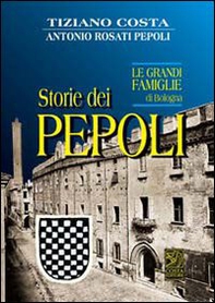 Storie dei Pepoli. Le grandi famiglie di Bologna - Librerie.coop