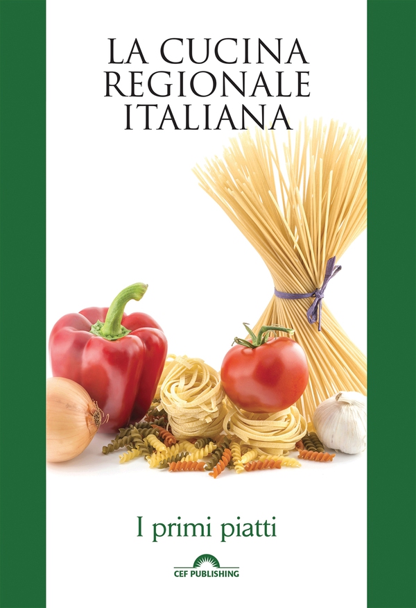 La cucina regionale italiana. I primi piatti - Librerie.coop La cucina regionale italiana. I primi piatti - Librerie.coop