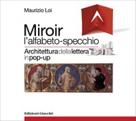 Miroir l'alfabeto-specchio. Architettura della lettera in pop-up - Librerie.coop Miroir l'alfabeto-specchio. Architettura della lettera in pop-up - Librerie.coop