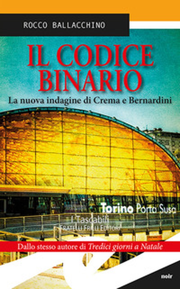 Il codice binario. La nuova indagine di Crema e Bernardini - Librerie.coop Il codice binario. La nuova indagine di Crema e Bernardini - Librerie.coop