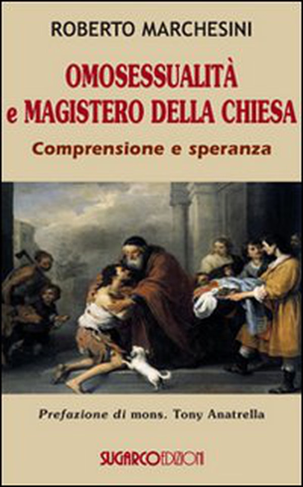 Omosessualità e magistero della Chiesa. Comprensione e speranza - Librerie.coop Omosessualità e magistero della Chiesa. Comprensione e speranza - Librerie.coop