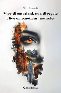 Vivo di emozioni, non di regole-I live on emotions, not rules - Librerie.coop