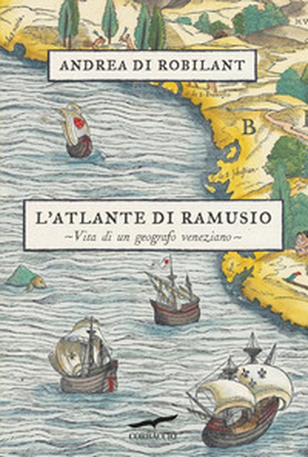 L'atlante di Ramusio. Vita di un geografo veneziano - Librerie.coop L'atlante di Ramusio. Vita di un geografo veneziano - Librerie.coop