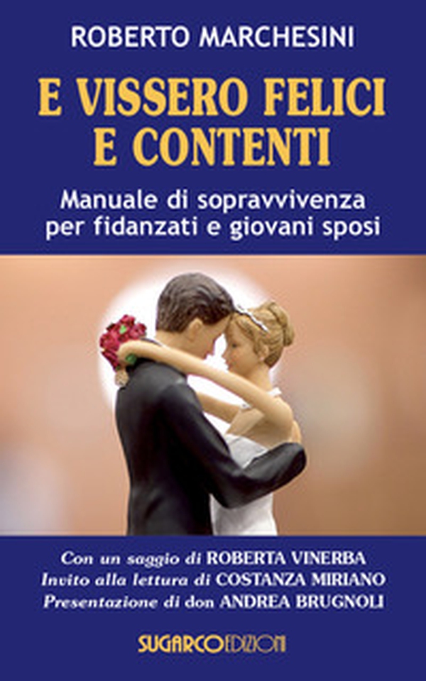 E vissero felici e contenti. Manuale di sopravvivenza per fidanzati e giovani sposi - Librerie.coop E vissero felici e contenti. Manuale di sopravvivenza per fidanzati e giovani sposi - Librerie.coop