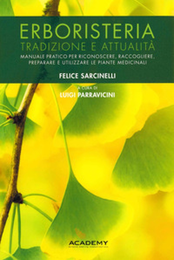 Erboristeria. Tradizione e attualità. Manuale pratico per riconoscere, raccogliere, preparare e utilizzare le piante medicinali - Librerie.coop Erboristeria. Tradizione e attualità. Manuale pratico per riconoscere, raccogliere, preparare e utilizzare le piante medicinali - Librerie.coop
