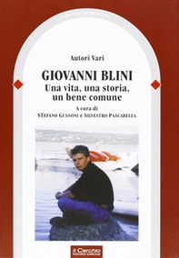 iovanni Blini. Una vita, una storia, un bene comune - Librerie.coop