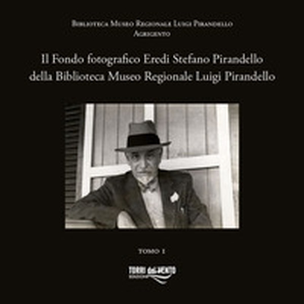 Il Fondo fotografico Eredi Stefano Pirandello della Biblioteca Museo Regionale Luigi Pirandello - Librerie.coop Il Fondo fotografico Eredi Stefano Pirandello della Biblioteca Museo Regionale Luigi Pirandello - Librerie.coop