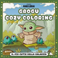 Grogu. Il più cutie della galassia. Star Wars. The Mandalorian. Cozy coloring - Librerie.coop