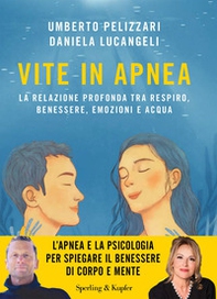 Vite in apnea. La relazione profonda tra respiro, benessere, emozioni e acqua - Librerie.coop Vite in apnea. La relazione profonda tra respiro, benessere, emozioni e acqua - Librerie.coop