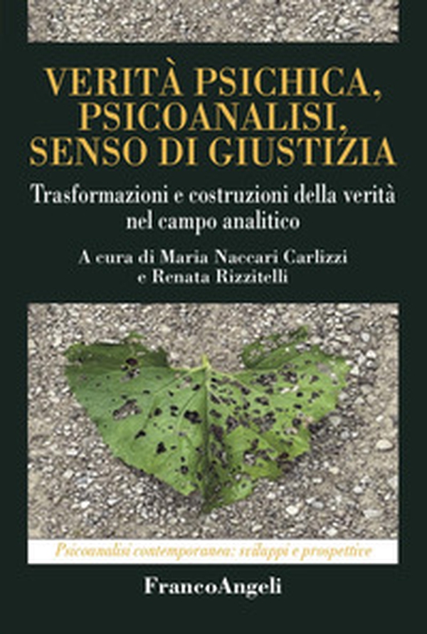 Verità psichica, psicoanalisi, senso di giustizia. Trasformazioni e costruzioni della verità nel campo analitico - Librerie.coop
