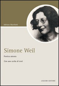 Simone Weil. Poetica attenta. Con una scelta di testi - Librerie.coop Simone Weil. Poetica attenta. Con una scelta di testi - Librerie.coop