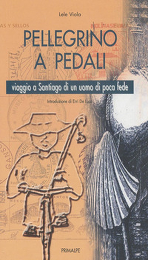 Pellegrino a pedali. Viaggio a Santiago di un uomo di poca fede - Librerie.coop