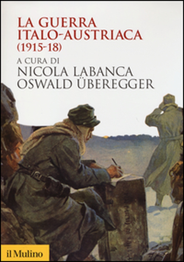 La guerra italo-austriaca (1915-18) - Librerie.coop La guerra italo-austriaca (1915-18) - Librerie.coop