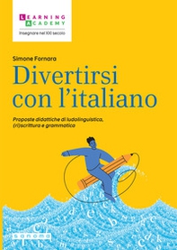 Divertirsi con l'italiano. Proposte didattiche di ludolinguistica, (ri)scrittura e grammatica - Librerie.coop
