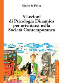5 lezioni di psicologia dinamica per orientarsi nella società contemporanea - Librerie.coop