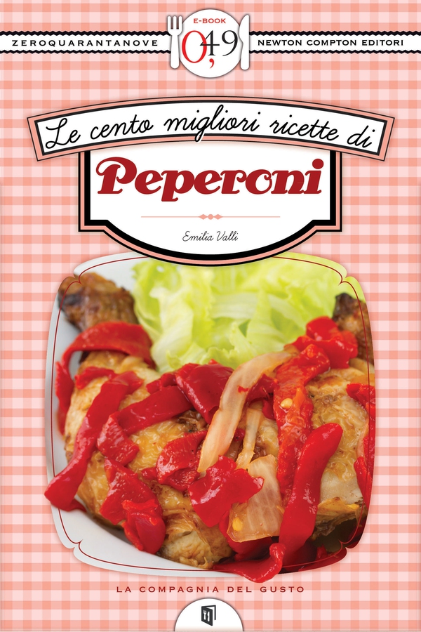 Le cento migliori ricette di peperoni - Librerie.coop Le cento migliori ricette di peperoni - Librerie.coop