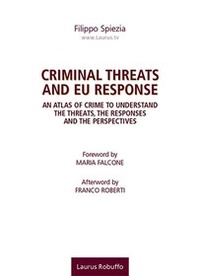 Criminal threats and EU response. An atlas of crime to understand the threats, the responses and the perspectives - Librerie.coop Criminal threats and EU response. An atlas of crime to understand the threats, the responses and the perspectives - Librerie.coop