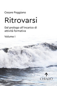Ritrovarsi. Dal prologo all'incarico di attività formativa - Librerie.coop